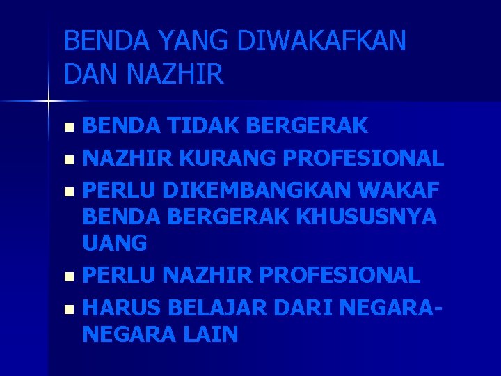 BENDA YANG DIWAKAFKAN DAN NAZHIR BENDA TIDAK BERGERAK n NAZHIR KURANG PROFESIONAL n PERLU