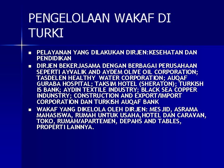 PENGELOLAAN WAKAF DI TURKI n n n PELAYANAN YANG DILAKUKAN DIRJEN: KESEHATAN DAN PENDIDIKAN