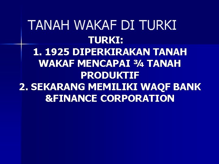 TANAH WAKAF DI TURKI: 1. 1925 DIPERKIRAKAN TANAH WAKAF MENCAPAI ¾ TANAH PRODUKTIF 2.