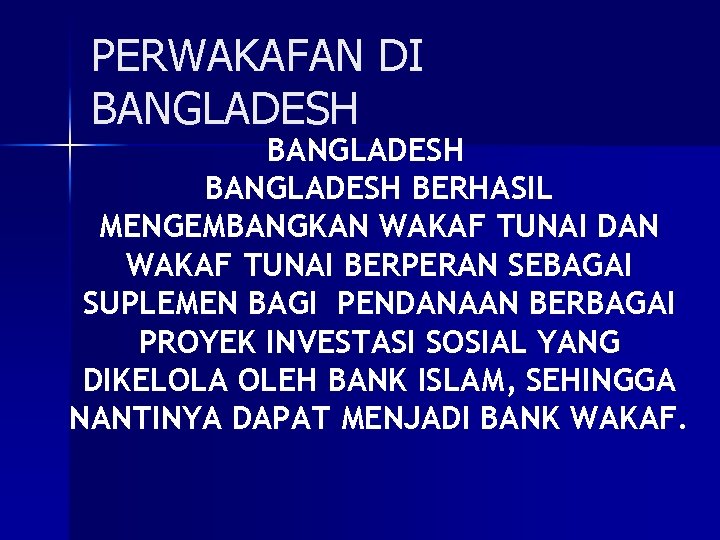 PERWAKAFAN DI BANGLADESH BERHASIL MENGEMBANGKAN WAKAF TUNAI DAN WAKAF TUNAI BERPERAN SEBAGAI SUPLEMEN BAGI