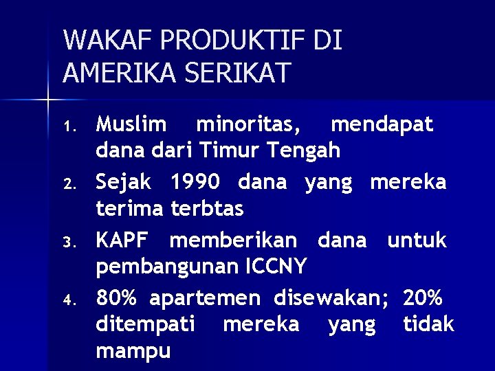 WAKAF PRODUKTIF DI AMERIKA SERIKAT 1. 2. 3. 4. Muslim minoritas, mendapat dana dari