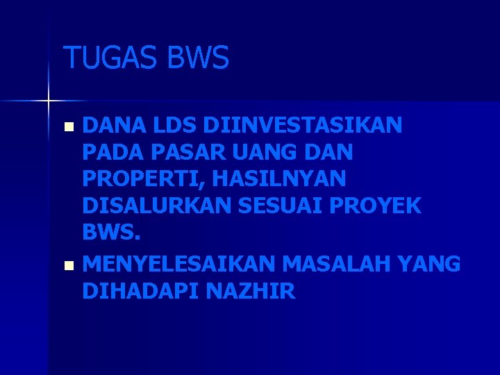 TUGAS BWS DANA LDS DIINVESTASIKAN PADA PASAR UANG DAN PROPERTI, HASILNYAN DISALURKAN SESUAI PROYEK