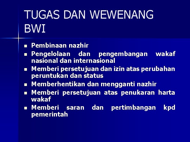 TUGAS DAN WEWENANG BWI n n n Pembinaan nazhir Pengelolaan dan pengembangan wakaf nasional