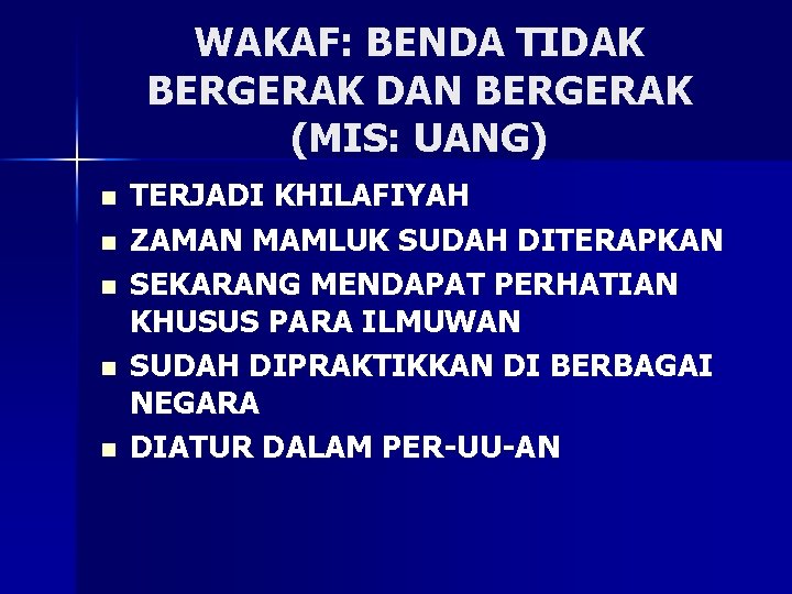 WAKAF: BENDA TIDAK BERGERAK DAN BERGERAK (MIS: UANG) n n n TERJADI KHILAFIYAH ZAMAN