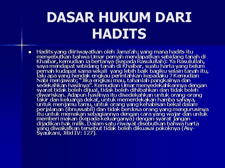 DASAR HUKUM DARI HADITS n Hadits yang diiriwayatkan oleh Jama’ah; yang mana hadits itu