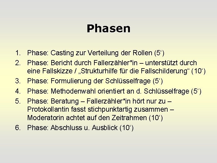 Phasen 1. Phase: Casting zur Verteilung der Rollen (5‘) 2. Phase: Bericht durch Fallerzähler*in