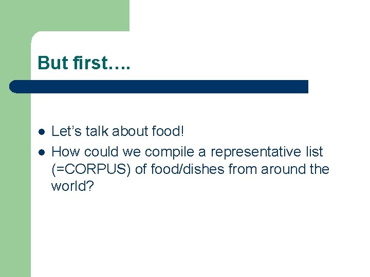 But first…. l l Let’s talk about food! How could we compile a representative