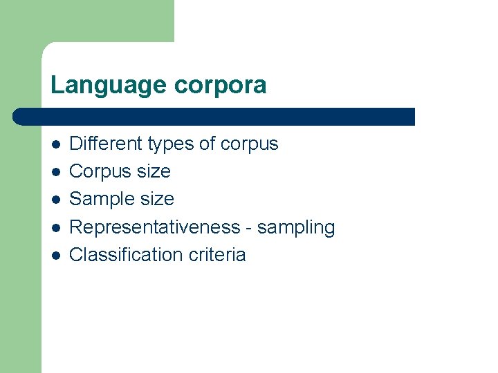 Language corpora l l l Different types of corpus Corpus size Sample size Representativeness