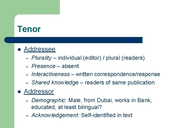Tenor l Addressee – – l Plurality – individual (editor) / plural (readers) Presence