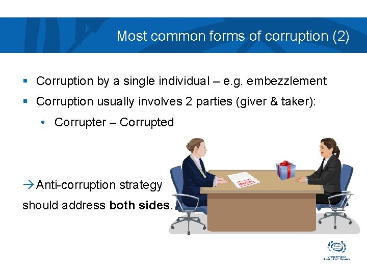 Most common forms of corruption (2) § Corruption by a single individual – e.