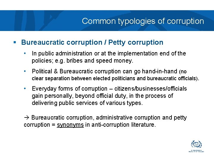 Common typologies of corruption § Bureaucratic corruption / Petty corruption • In public administration