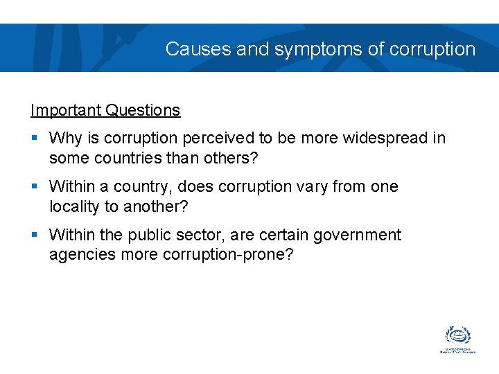 Causes and symptoms of corruption Important Questions § Why is corruption perceived to be