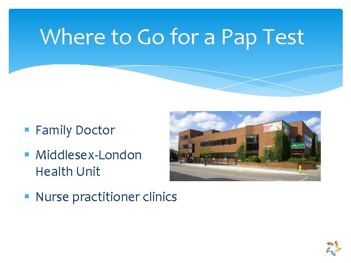 Where to Go for a Pap Test § Family Doctor § Middlesex-London Health Unit