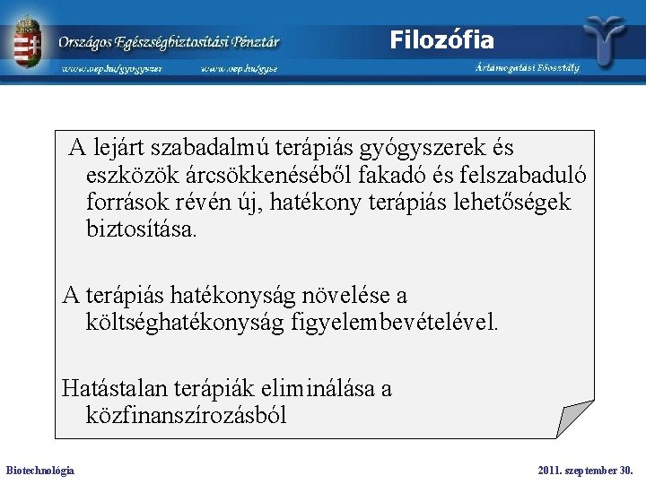 Filozófia A lejárt szabadalmú terápiás gyógyszerek és eszközök árcsökkenéséből fakadó és felszabaduló források révén