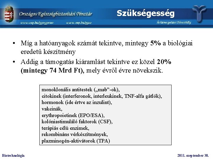 Szükségesség • Míg a hatóanyagok számát tekintve, mintegy 5% a biológiai eredetű készítmény •