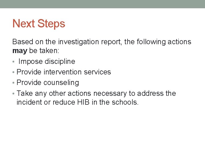 Next Steps Based on the investigation report, the following actions may be taken: •