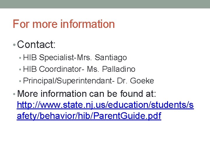 For more information • Contact: • HIB Specialist-Mrs. Santiago • HIB Coordinator- Ms. Palladino