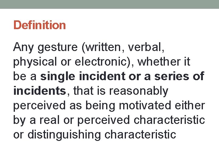 Definition Any gesture (written, verbal, physical or electronic), whether it be a single incident