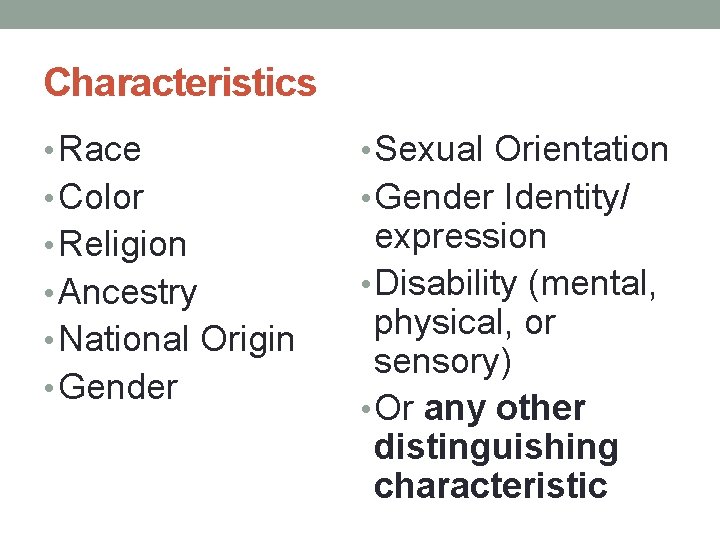 Characteristics • Race • Sexual Orientation • Color • Gender Identity/ • Religion •