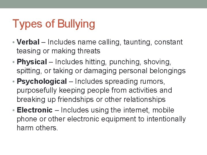 Types of Bullying • Verbal – Includes name calling, taunting, constant teasing or making