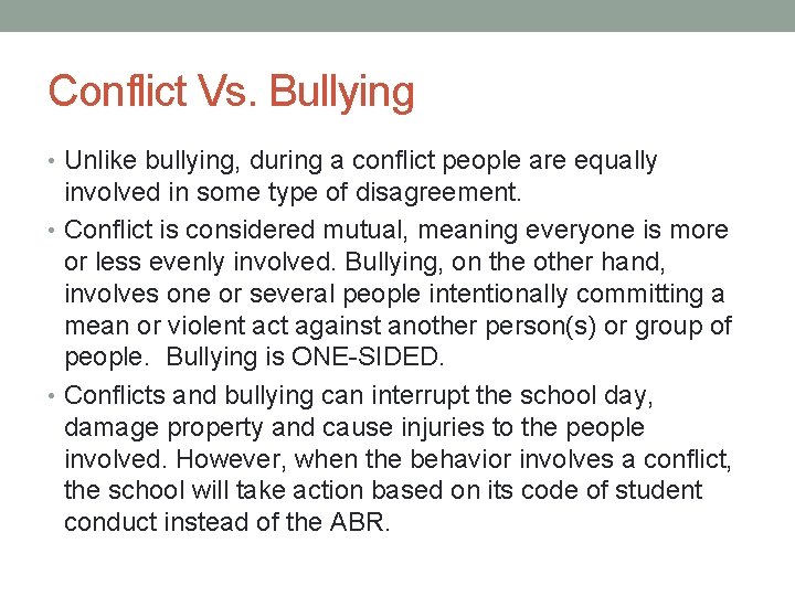 Conflict Vs. Bullying • Unlike bullying, during a conflict people are equally involved in