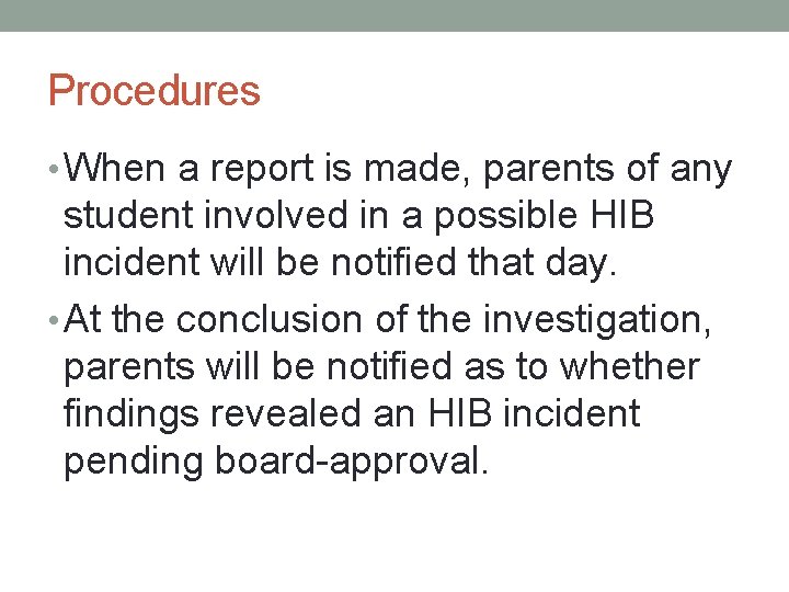 Procedures • When a report is made, parents of any student involved in a