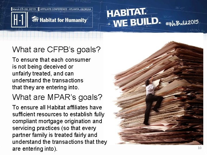 What are CFPB’s goals? To ensure that each consumer is not being deceived or