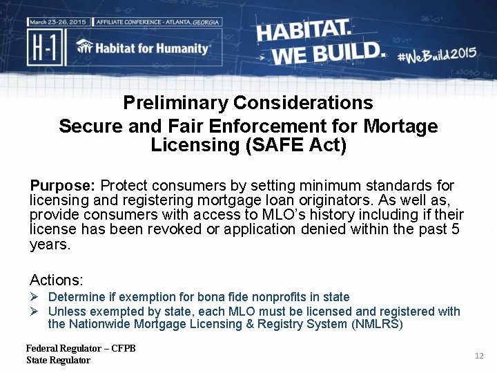Preliminary Considerations Secure and Fair Enforcement for Mortage Licensing (SAFE Act) Purpose: Protect consumers