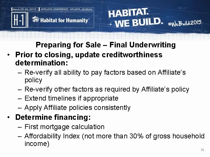 Preparing for Sale – Final Underwriting • Prior to closing, update creditworthiness determination: –