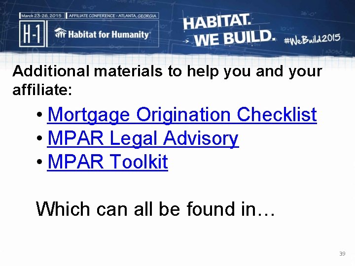 Additional materials to help you and your affiliate: • Mortgage Origination Checklist • MPAR