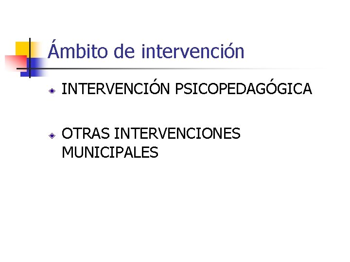 Ámbito de intervención INTERVENCIÓN PSICOPEDAGÓGICA OTRAS INTERVENCIONES MUNICIPALES 