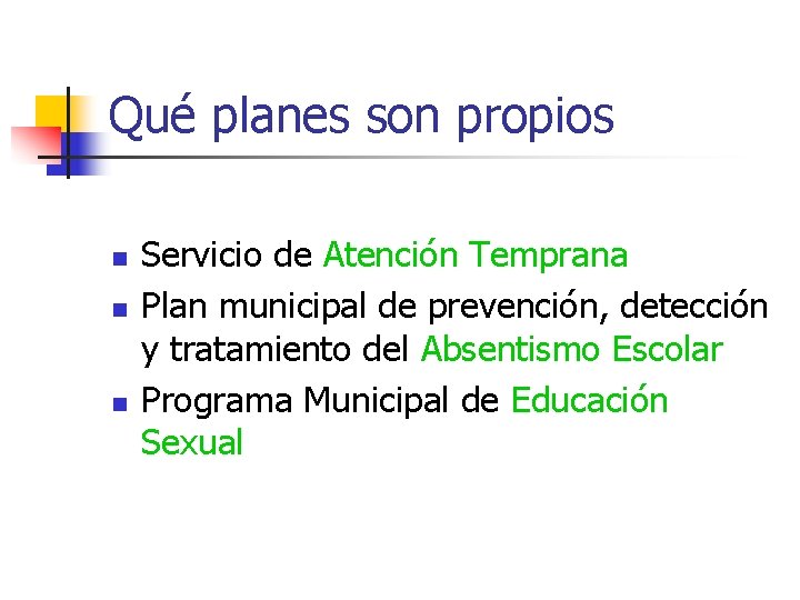 Qué planes son propios n n n Servicio de Atención Temprana Plan municipal de