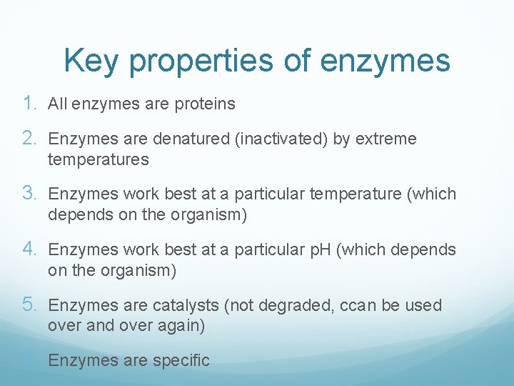 Key properties of enzymes 1. All enzymes are proteins 2. Enzymes are denatured (inactivated)