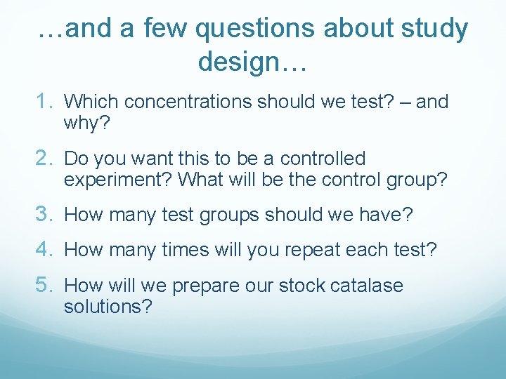 …and a few questions about study design… 1. Which concentrations should we test? –