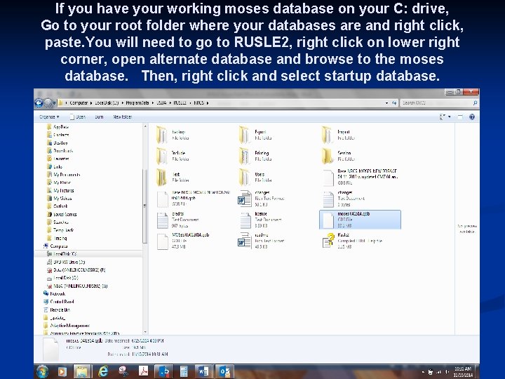 If you have your working moses database on your C: drive, Go to your