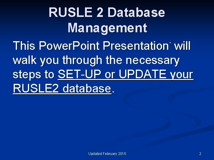 RUSLE 2 Database Management This Power. Point Presentation will walk you through the necessary