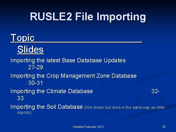 RUSLE 2 File Importing Topic Slides Importing the latest Base Database Updates 27 -29