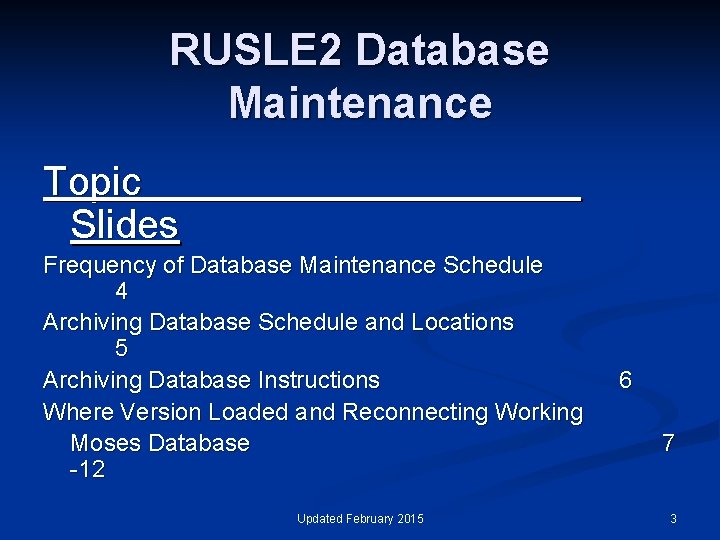 RUSLE 2 Database Maintenance Topic Slides Frequency of Database Maintenance Schedule 4 Archiving Database