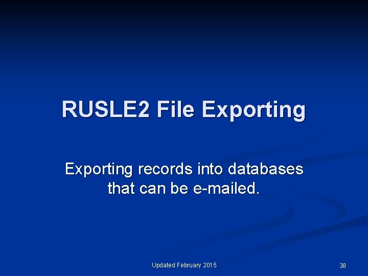 RUSLE 2 File Exporting records into databases that can be e-mailed. Updated February 2015