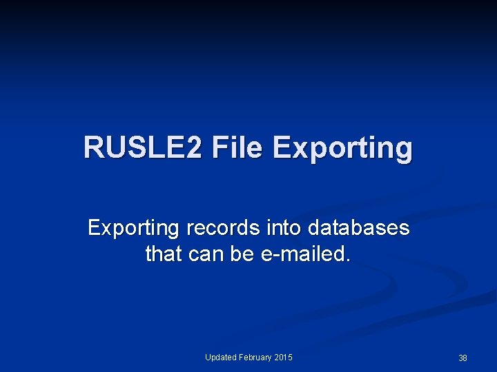 RUSLE 2 File Exporting records into databases that can be e-mailed. Updated February 2015