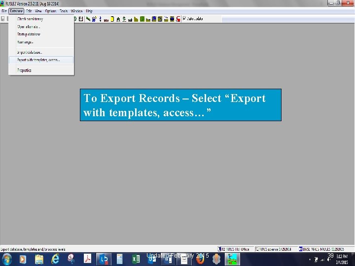 To Export Records – Select “Export with templates, access…” Updated February 2015 39 