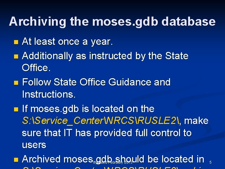 Archiving the moses. gdb database At least once a year. n Additionally as instructed