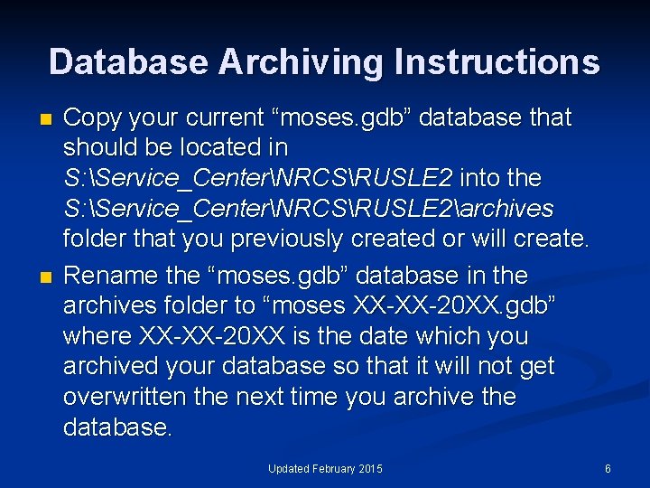 Database Archiving Instructions n n Copy your current “moses. gdb” database that should be