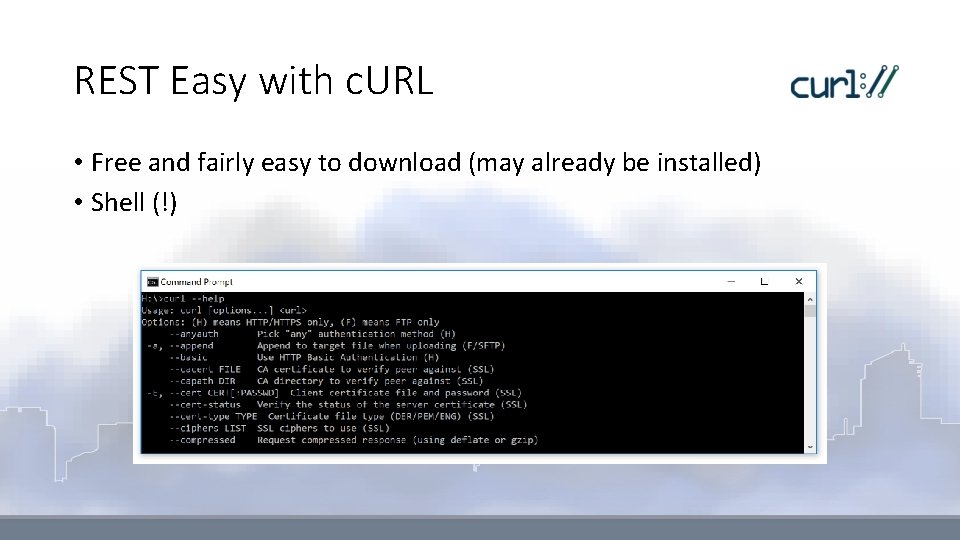 REST Easy with c. URL • Free and fairly easy to download (may already