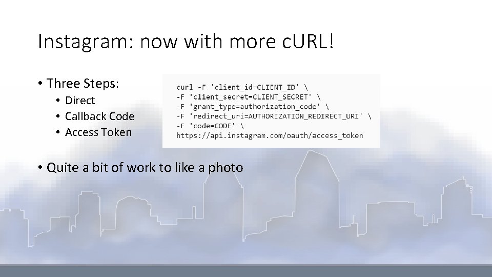 Instagram: now with more c. URL! • Three Steps: • Direct • Callback Code
