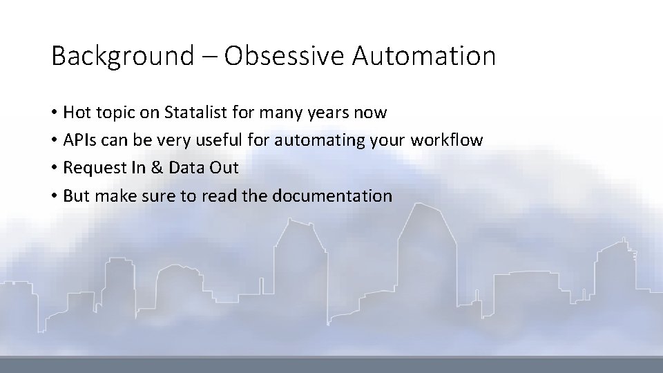 Background – Obsessive Automation • Hot topic on Statalist for many years now •