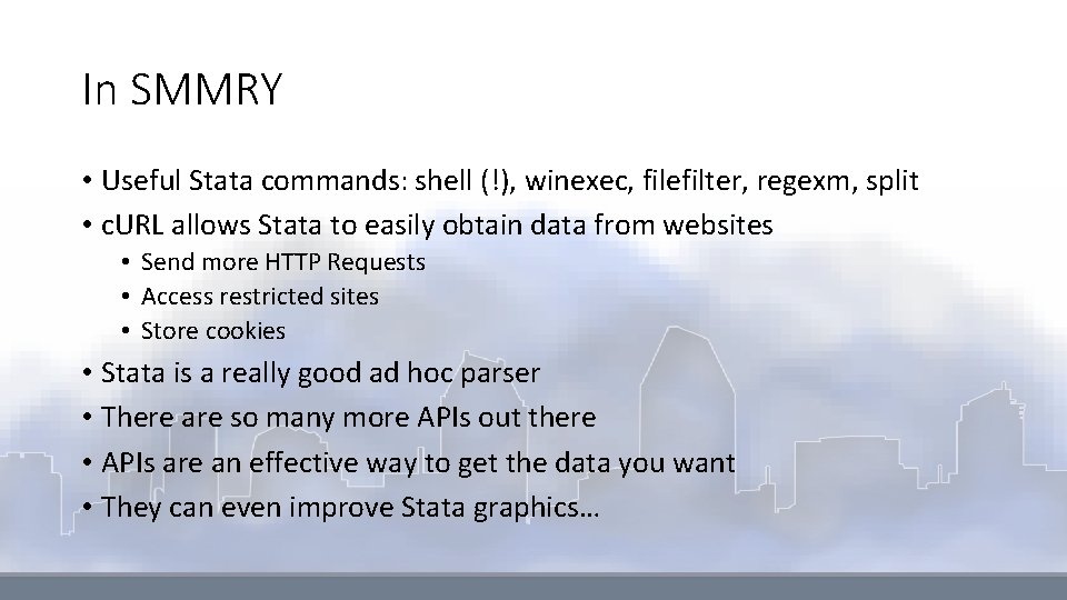 In SMMRY • Useful Stata commands: shell (!), winexec, filefilter, regexm, split • c.