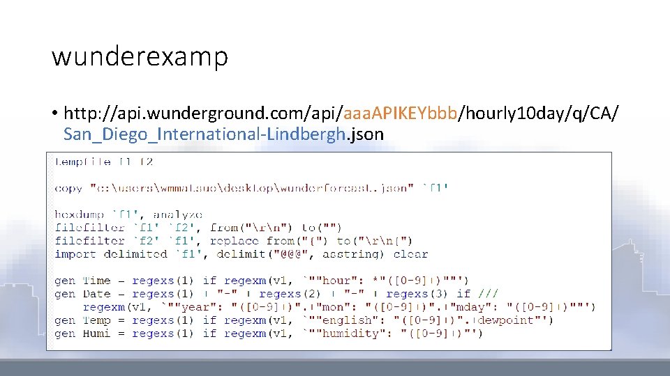 wunderexamp • http: //api. wunderground. com/api/aaa. APIKEYbbb/hourly 10 day/q/CA/ San_Diego_International-Lindbergh. json 