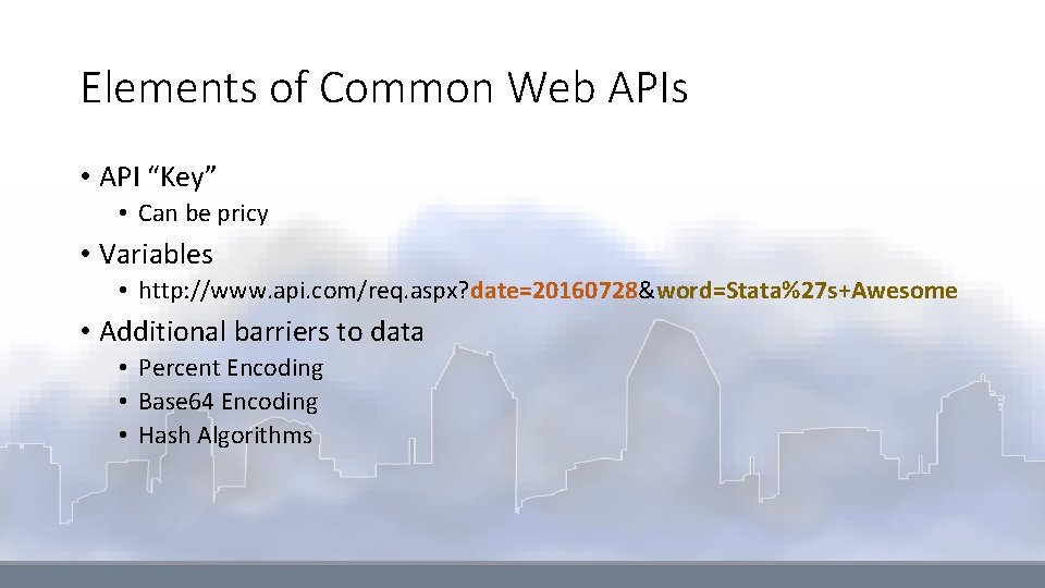 Elements of Common Web APIs • API “Key” • Can be pricy • Variables
