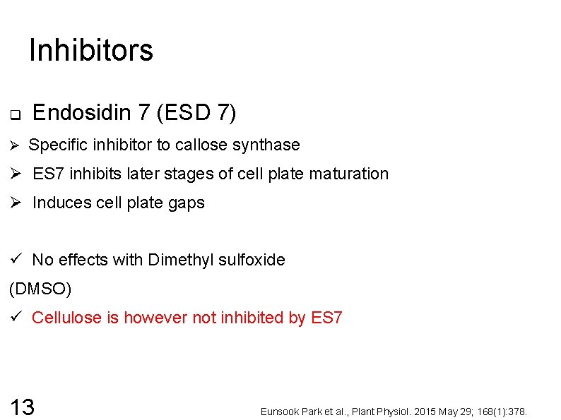 Inhibitors q Endosidin 7 (ESD 7) Ø Specific inhibitor to callose synthase Ø ES